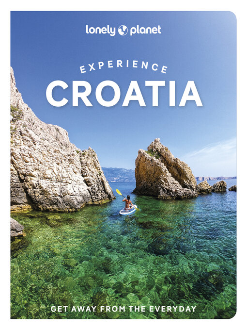 Title details for Lonely Planet Experience Croatia by Anja Mutic - Available